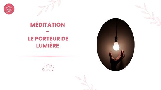 29. Méditation - Le porteur de lumière  avec Christine Lepoitevin